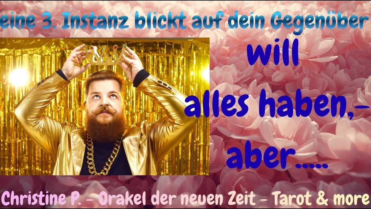 🐞 Eine 3. Instanz schaut auf dein Gegenüber,- 👑 will alles haben, aber... 