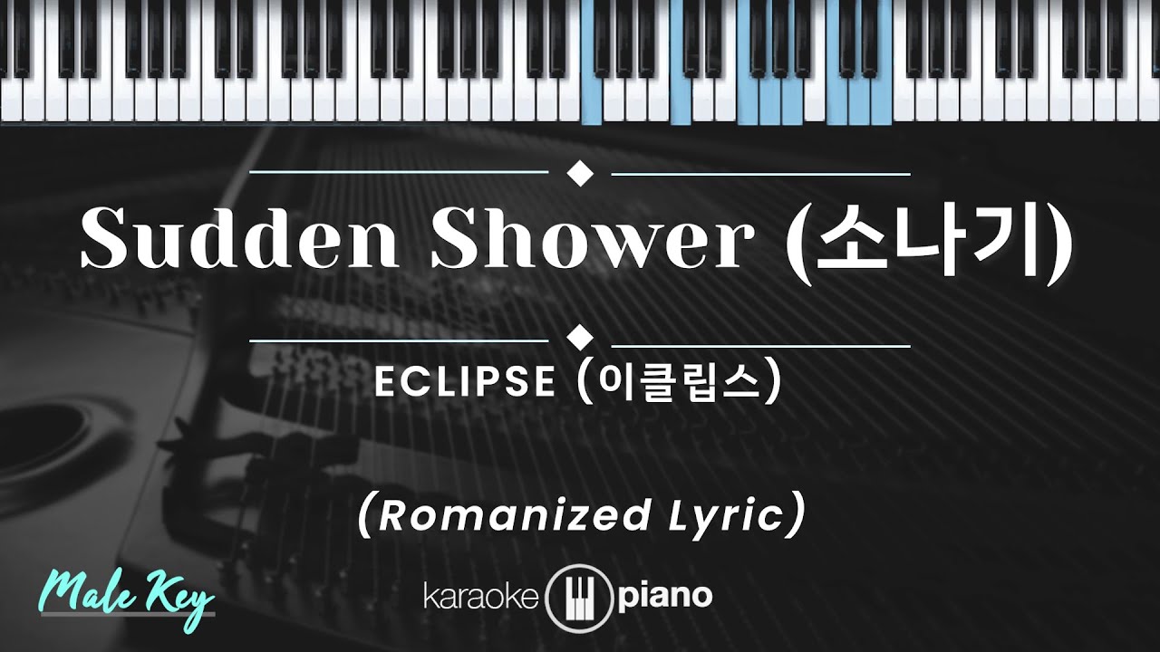Sudden Shower (소나기) - ECLIPSE (KARAOKE PIANO - MALE KEY)