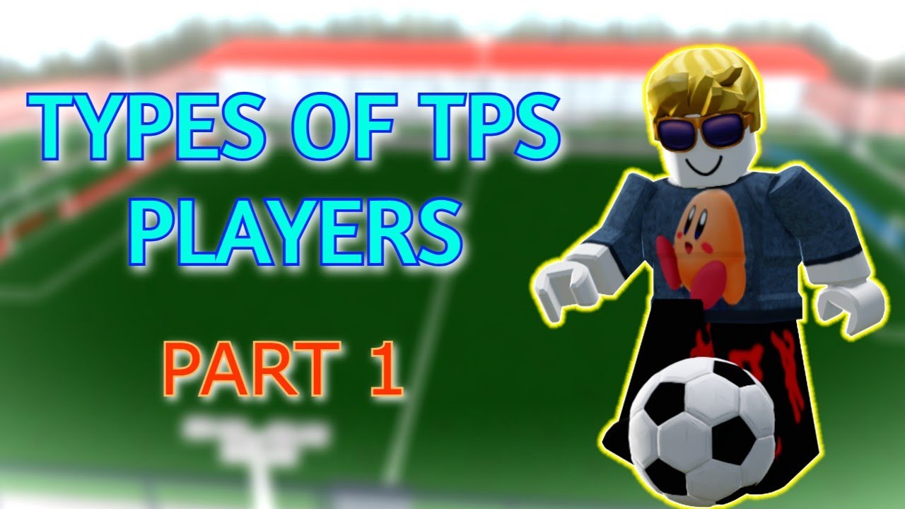 Types of TPS Players | Street Soccer Roblox (Part 1)