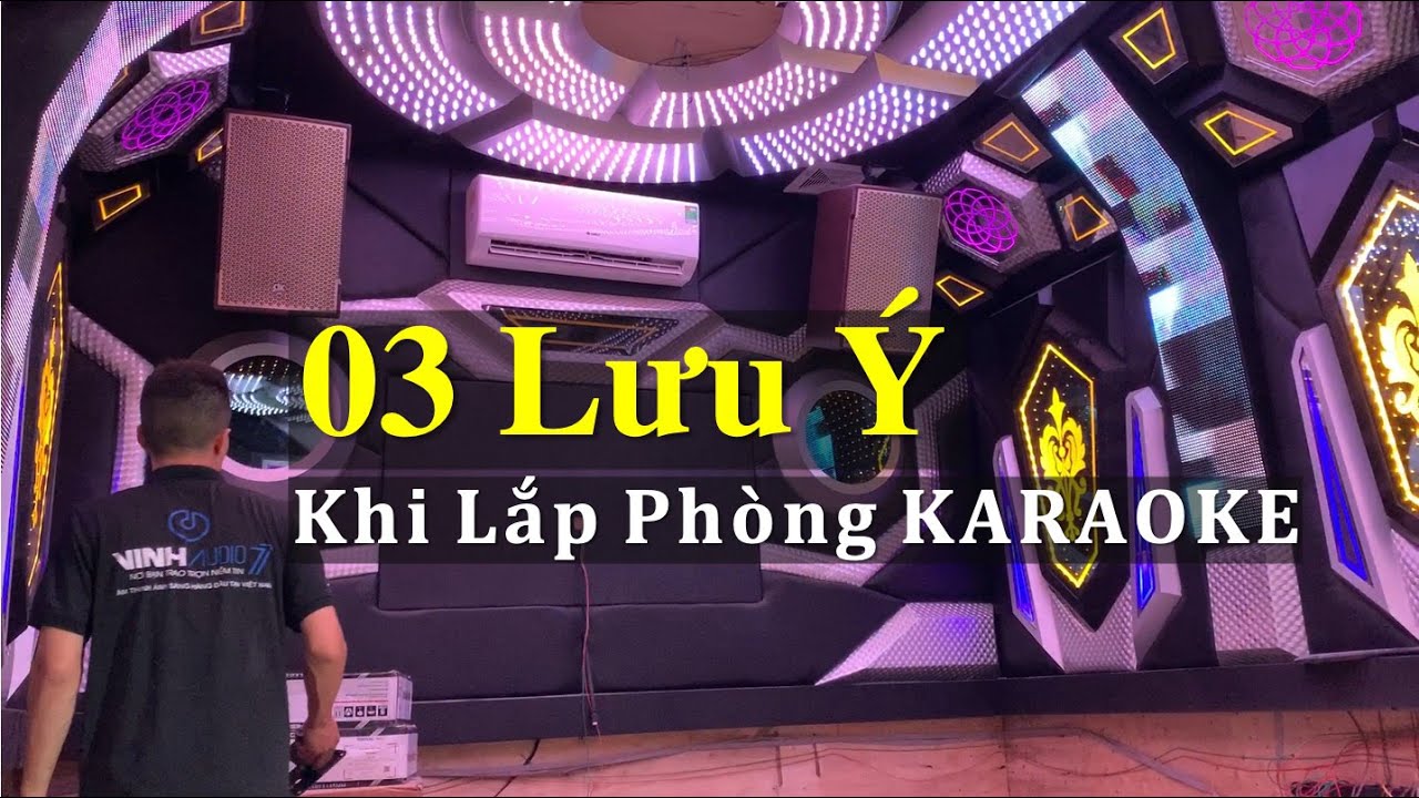 Lưu ý trước khi lắp Phòng Hát Kinh Doanh - fb: 0974743311