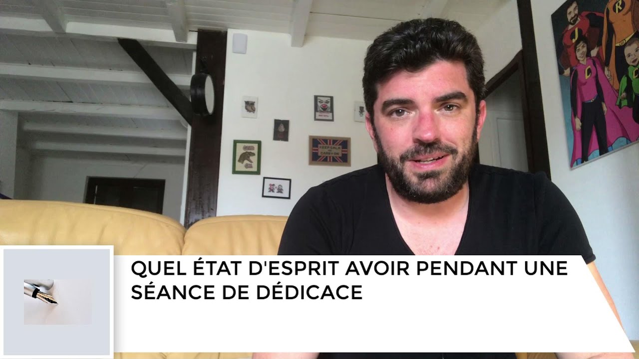 Quel état d'esprit avoir pendant une séance de dédicace