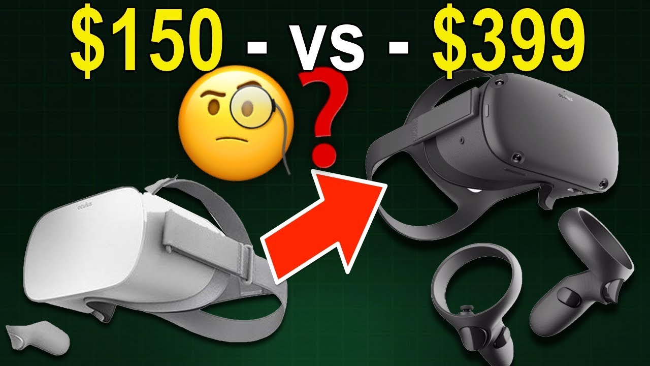 $150 - vs - $399 VR - Oculus GO or Oculus QUEST ?