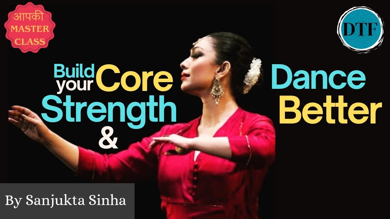 How to Build Your Core Strength & Dance Better By @sanjukta7kathak| आपकी Master Class