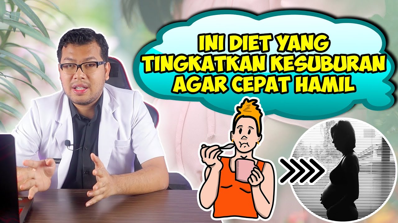 DIET YANG MENINGKATKAN KESUBURAN AGAR CEPAT HAMIL - DOKTER SADDAM ISMAIL