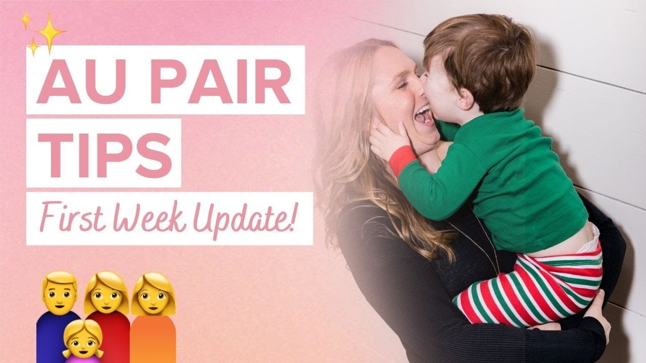 Au Pair Tips - First Week Update - Undefining Motherhood