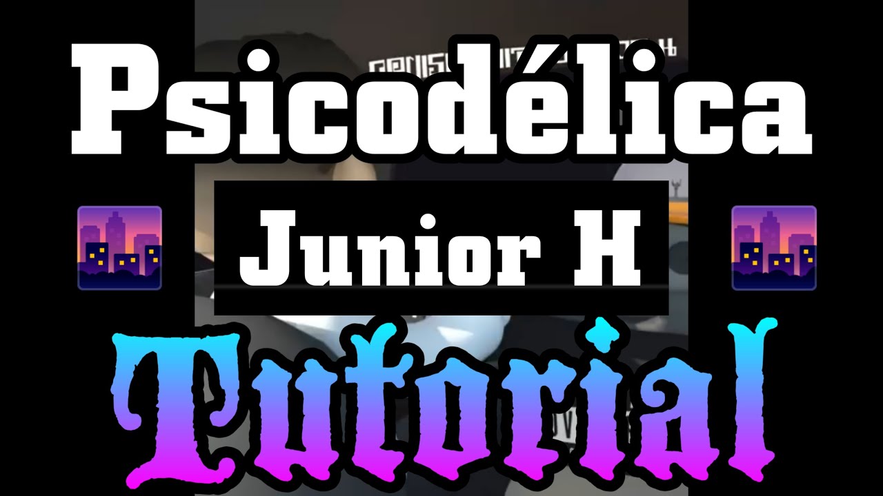 Psicodélica - Junior H - ❌ TUTORIAL 🔥- El RV 🎴