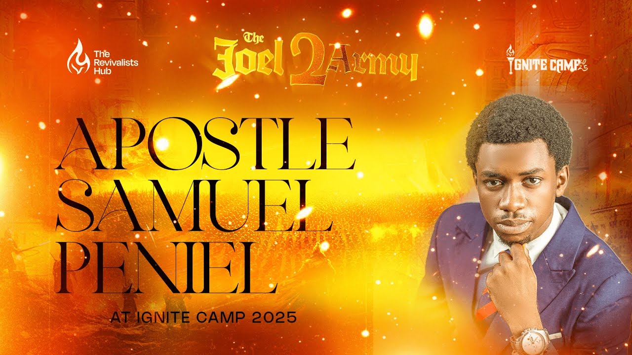APOSTLE AFOLABI SAMUEL PENIEL SESSION || IGNITE CAMP 2025 || THE JOEL 2 ARMY