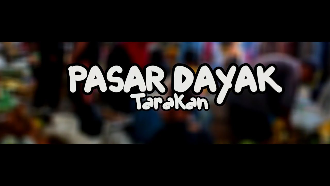 Jalan-Jalan eps Tarakan - Pasar Dayak (2017)