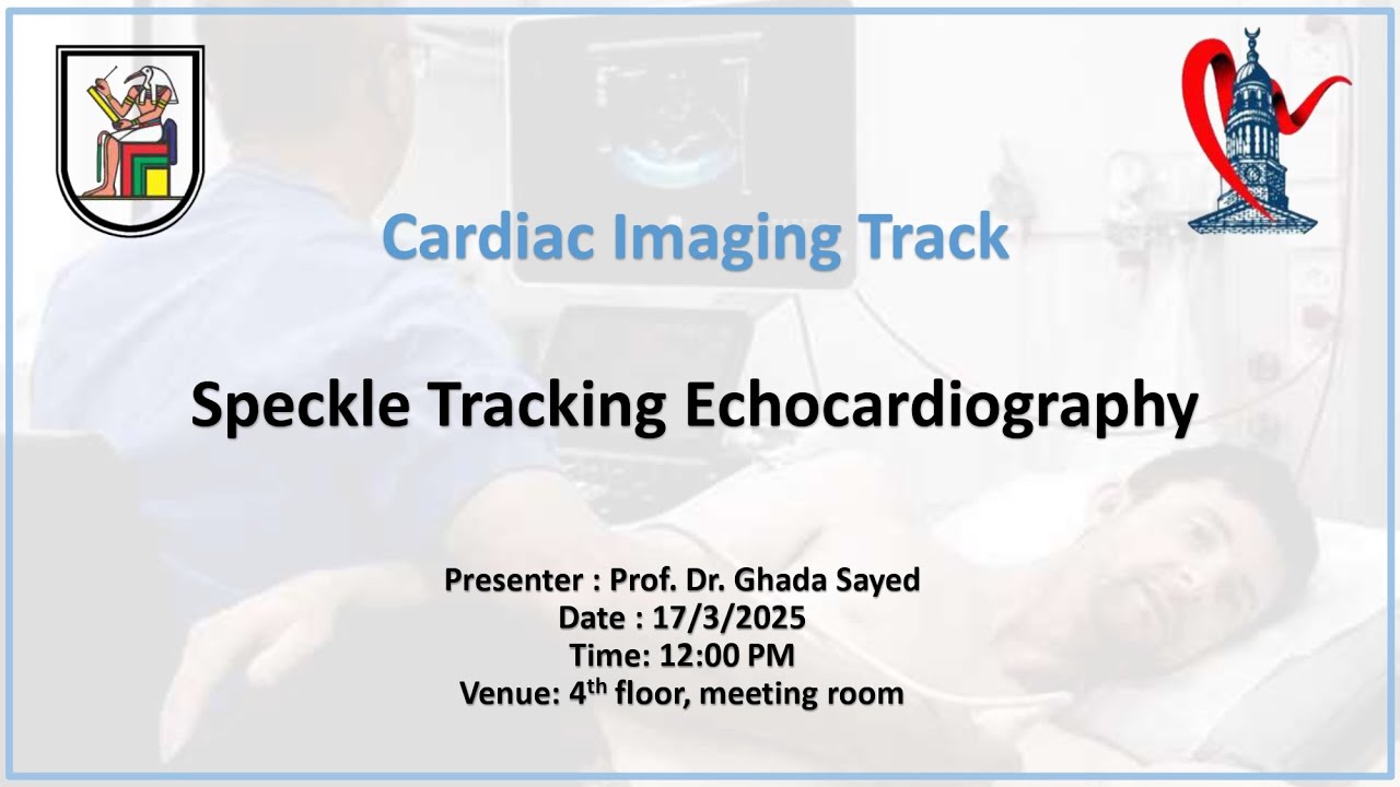 Speckle Tracking Echocardiography - Prof. Dr. Ghada Sayed