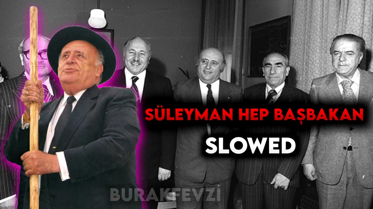 Süleyman hep başbakan - Slowed
