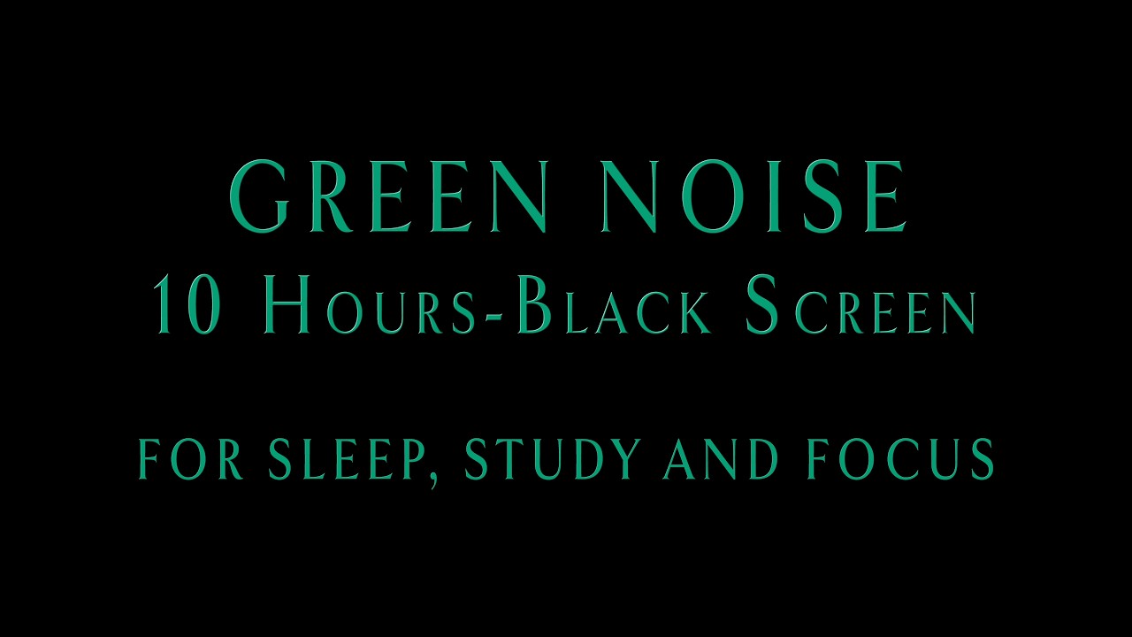 Green Noise NO ADS! 10 Hrs Black Screen Sleep. Study. Work.