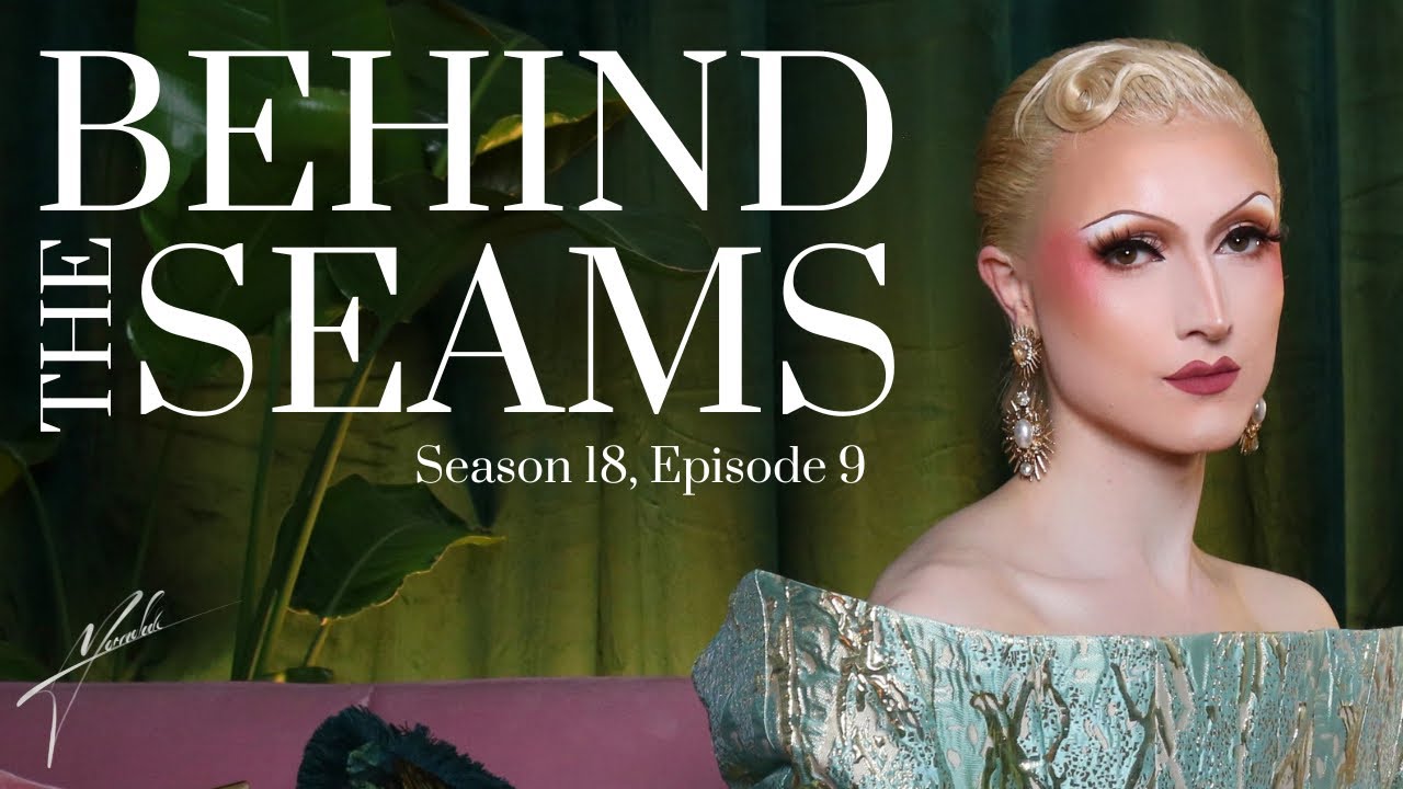 Behind The Seams: RuPaul’s Drag Race S18E9