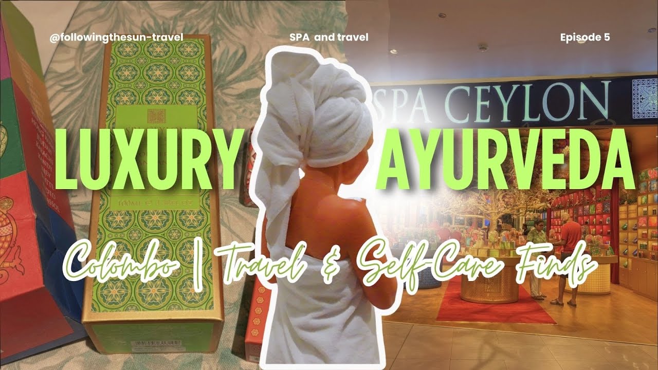 Luxury Ayurveda in Sri Lanka: Spa Ceylon Haul & Travel Recommendations