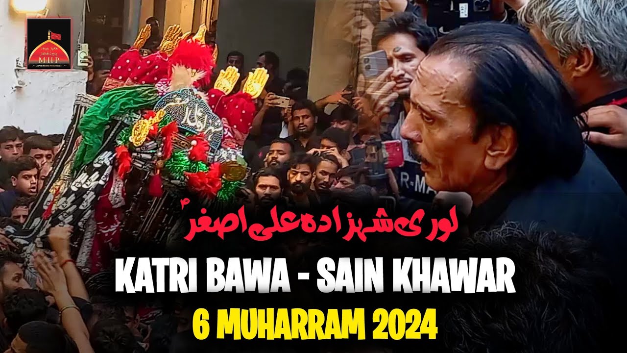 6 Muharram Katri Bawa 2024 | Lori Shehzada Ali Asghar | Sain Khawar | Akbar Abbas