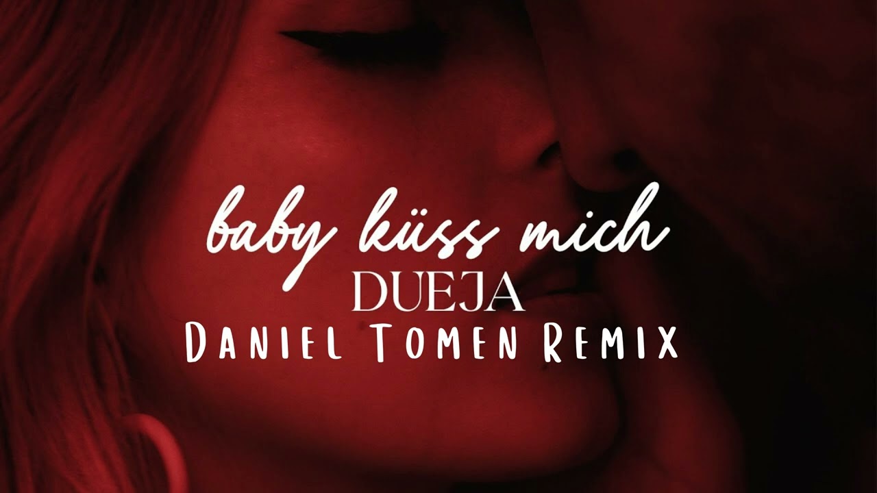 DUEJA - baby k&uuml;ss mich (Daniel Tomen Remix)