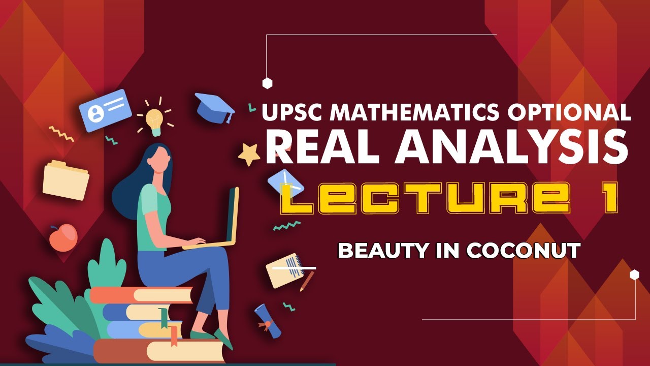 Real Analysis | Lecture 1 -  Beauty in Coconut