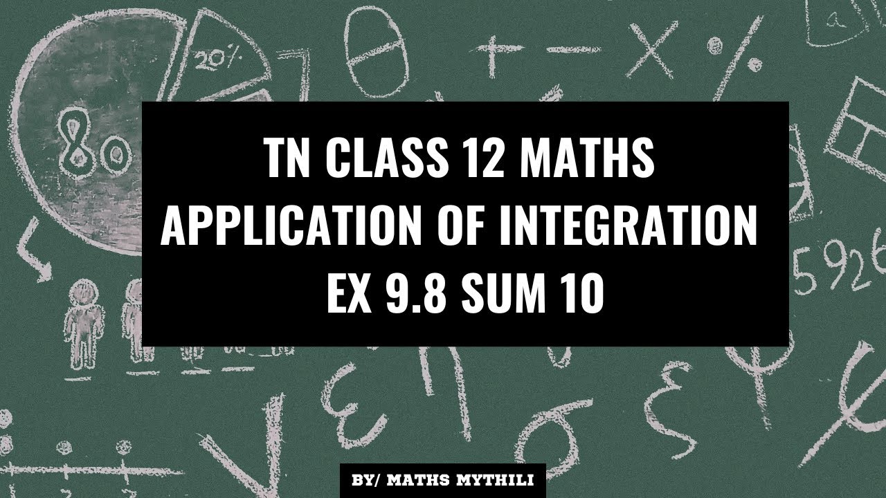 TN CLASS 12 MATHS APPLICATION OF INTEGRATION EX 9.8 SUM 10
