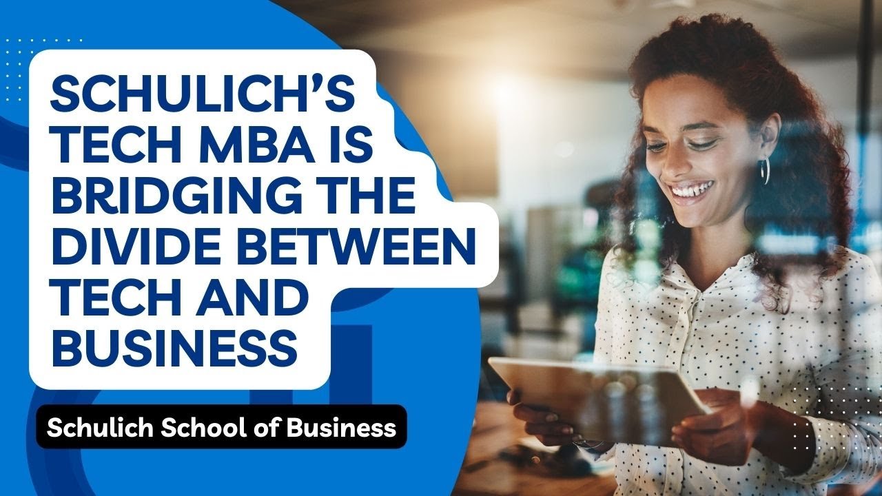 Schulich's Tech MBA Is Bridging The Divide Between Tech And Business