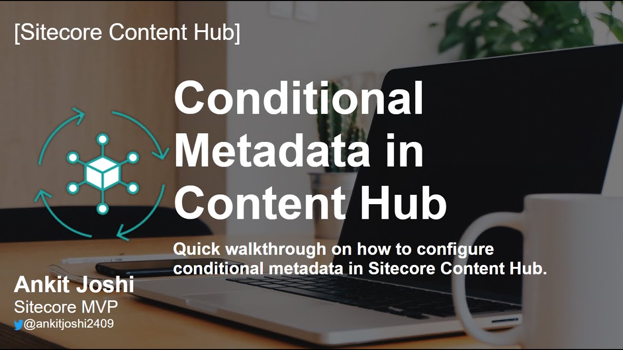 How to Configure Conditional Metadata/Properties in Sitecore Content Hub
