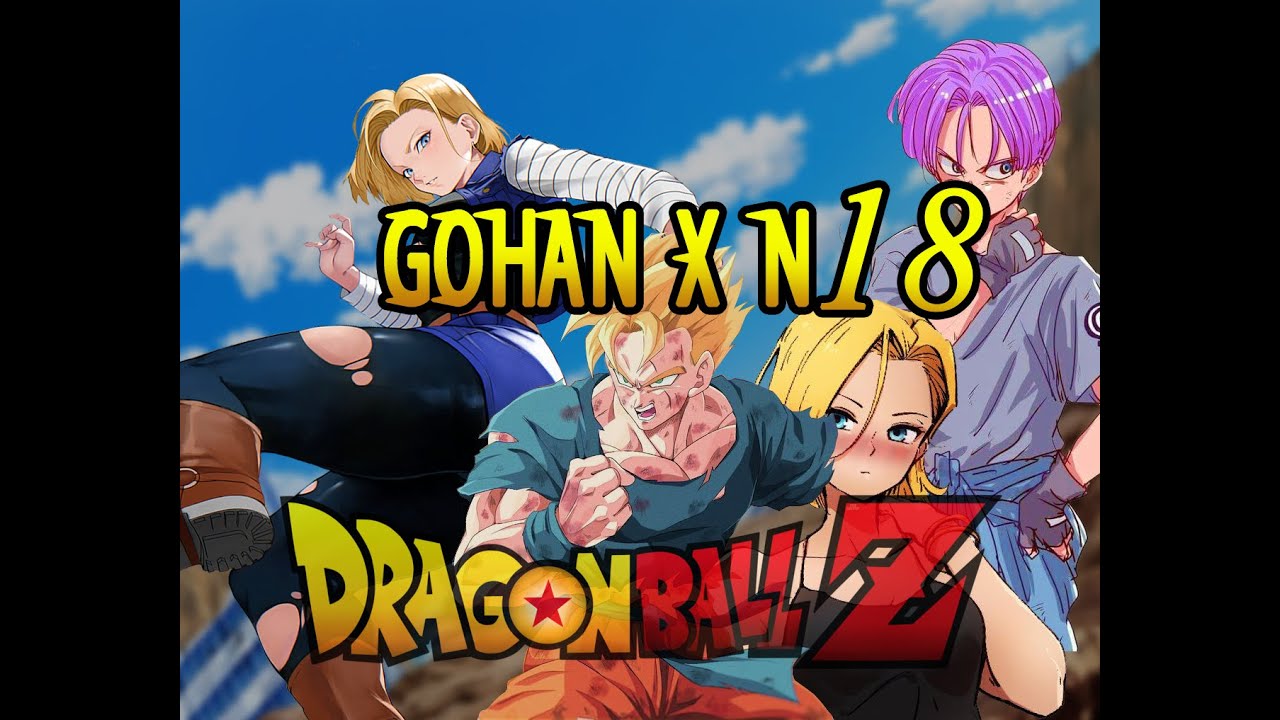 Gohan x N°18 -  ¿QHPS Gohan del futuro no moría y Androide18 se volvía buena? - Cap 1