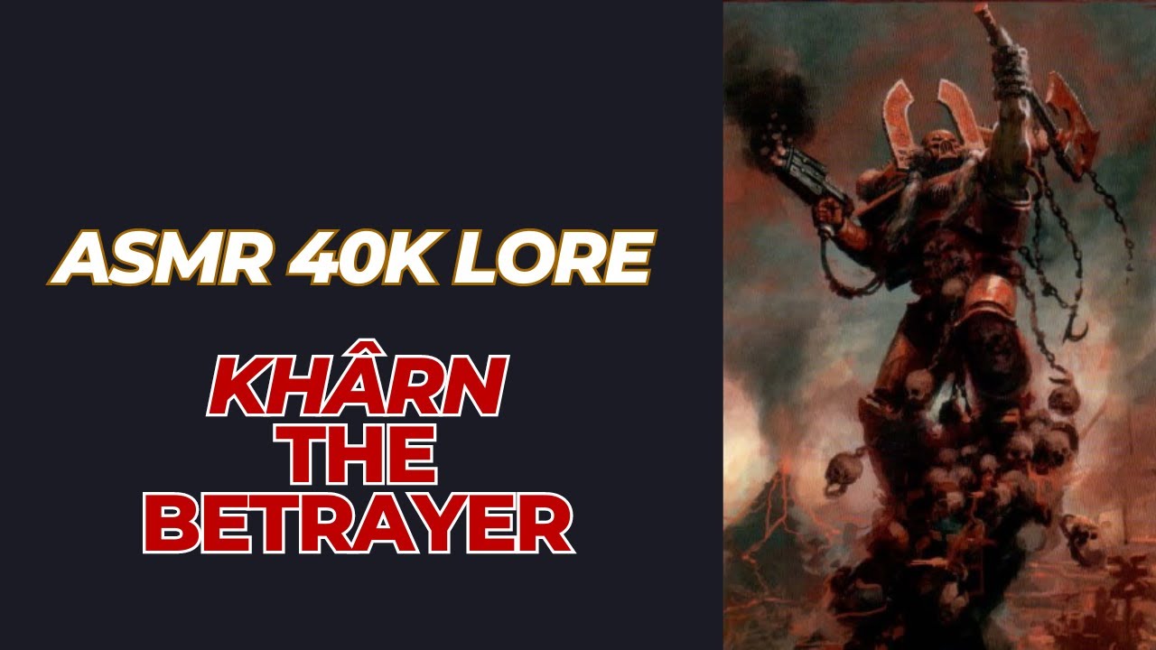 (Filter Off) [ASMR Space Marine Roleplay] Warhammer 40k Lore- Khârn