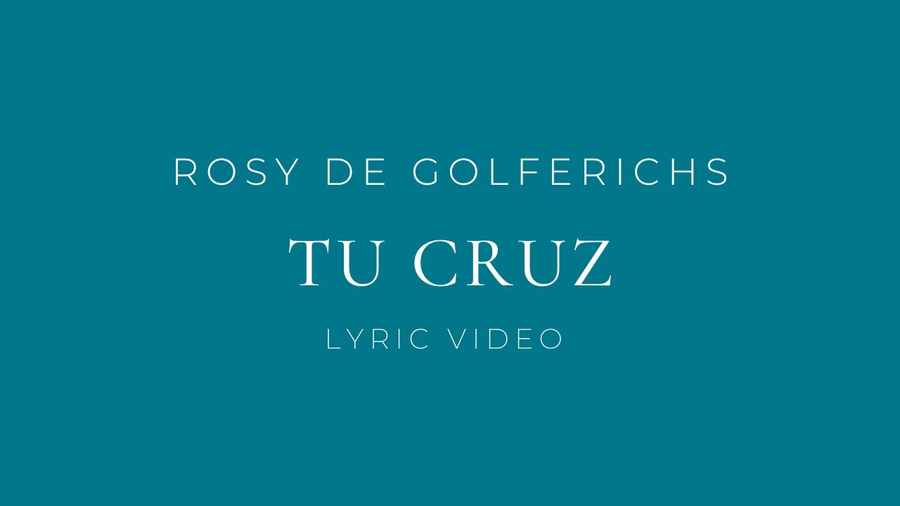 TU CRUZ (lyric video) - Rosy de Golferichs