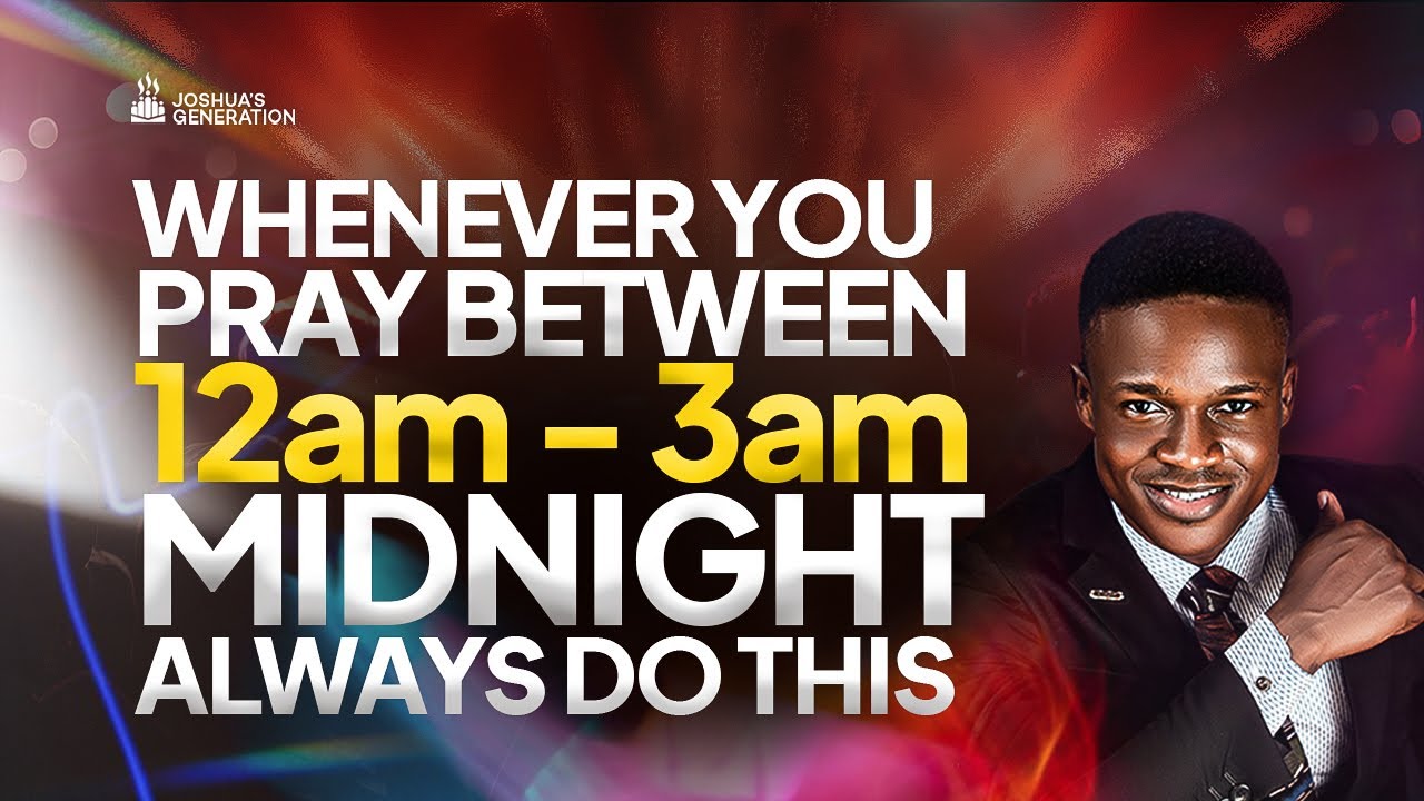 Whenever you pray between 12am - 3am Midnight always do this | Midnight Prayers | Joshua Generation