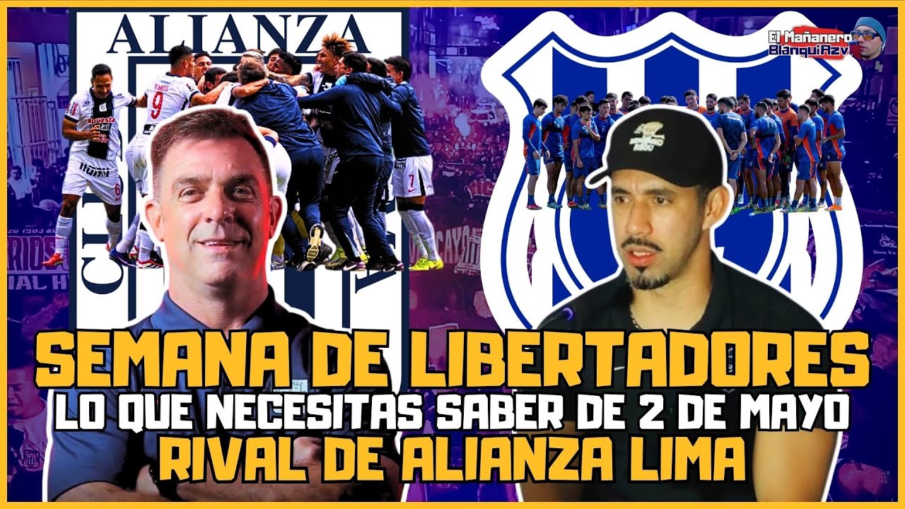 COMIENZA LA SEMANA DE LA #CONMEBOLLIBERTADORES PARA #ALIANZALIMA, CONOCE A SU RIVAL #2DEMAYO