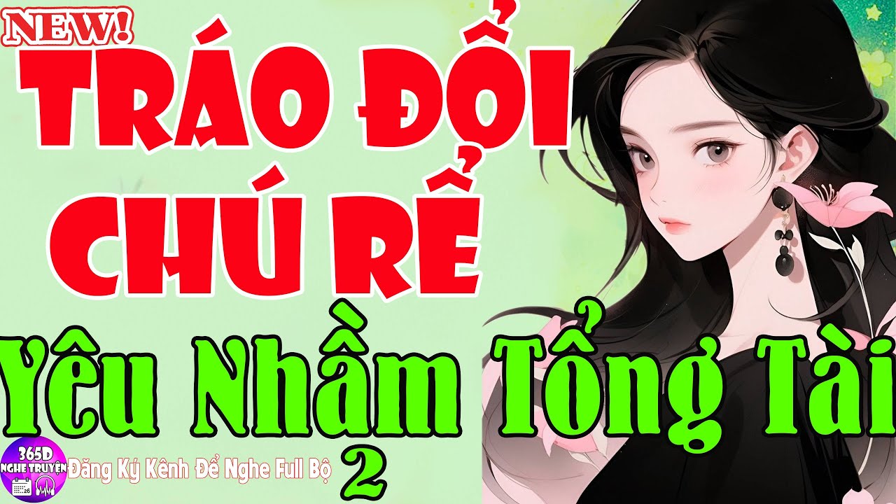 Hay Kịch Tính - TRÁO ĐỔI CHÚ RỂ GÁI QUÊ MẠNH MẼ YÊU NHẦM TỔNG TÀI Tâp Cuối - Tiểu Thuyết Đêm