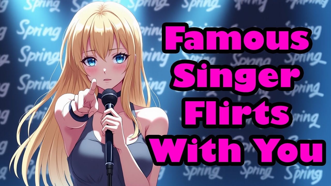 Famous Singer Flirts With You [Part 1] [F4M] [Singing] [ASMR]