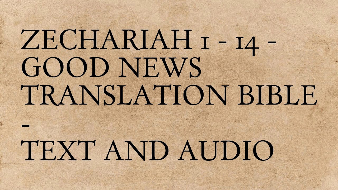 Zechariah 1 - 14 - Good News Translation Bible - Text And Audio