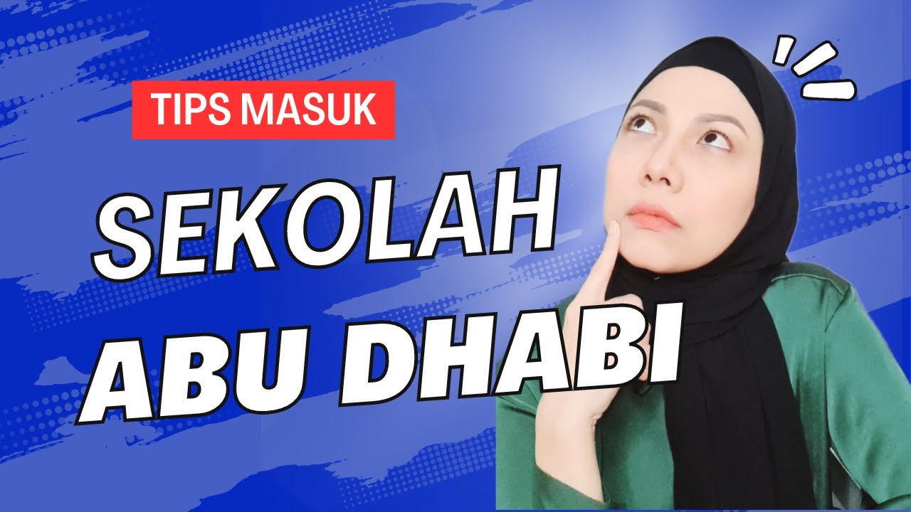 TIPS MASUK SEKOLAH DI ABU DHABI & DUBAI! LENGKAP DGN STEP BY STEP