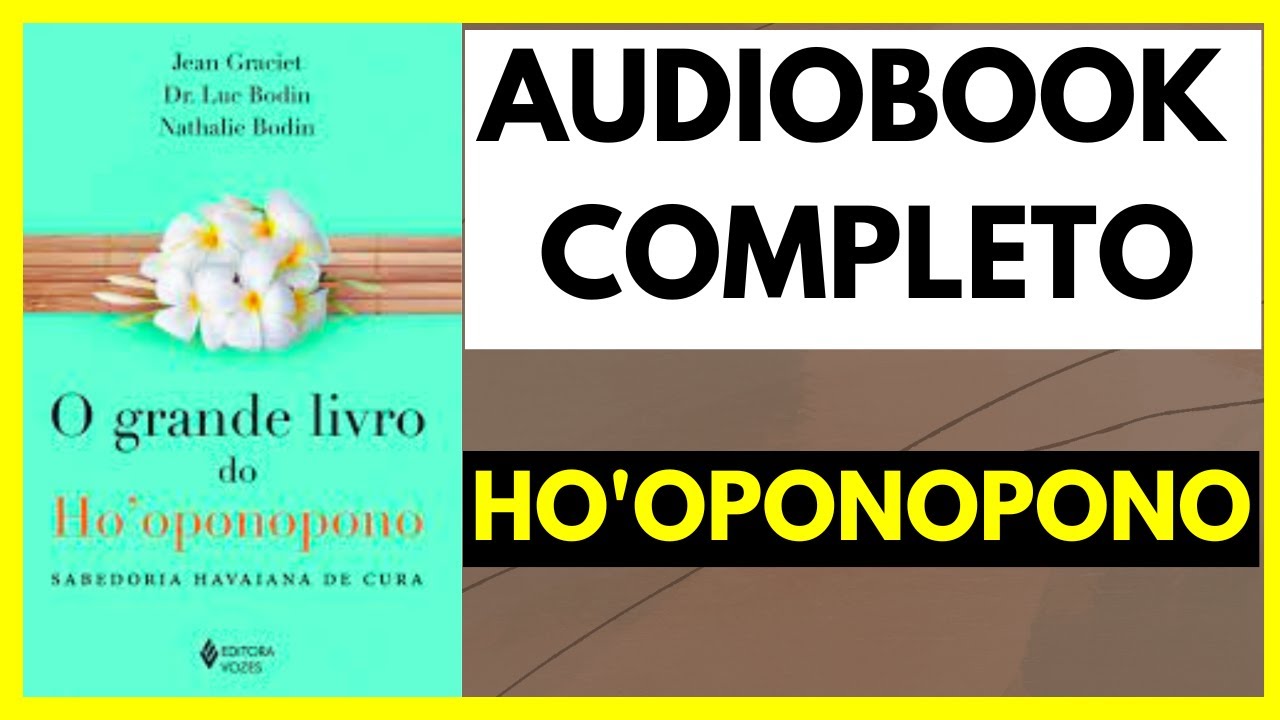 O GRANDE LIVRO DO HO'OPONOPONO | SABEDORIA HAVAIANA DE CURA | ÁUDIO COMPLETO