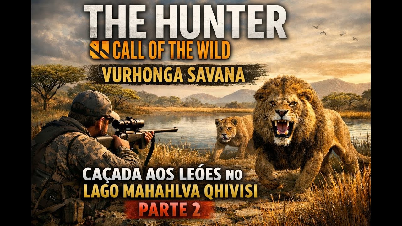 CAÇADA AOS LEÕES em Vurhonga – Lago Mahahlva Qhivisi Parte 2 | The Hunter Call of the Wild