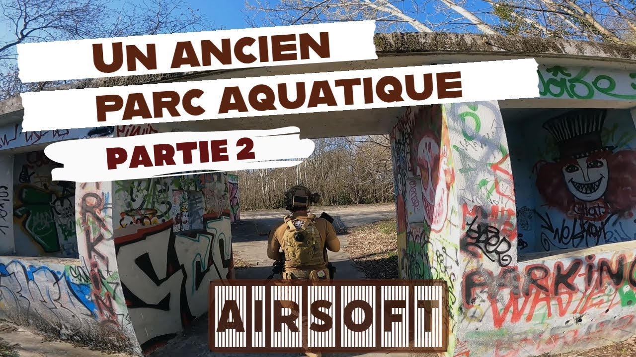 AIRSOFT DANS UN ANCIEN PARC AQUATIQUE ! (Partie 2)