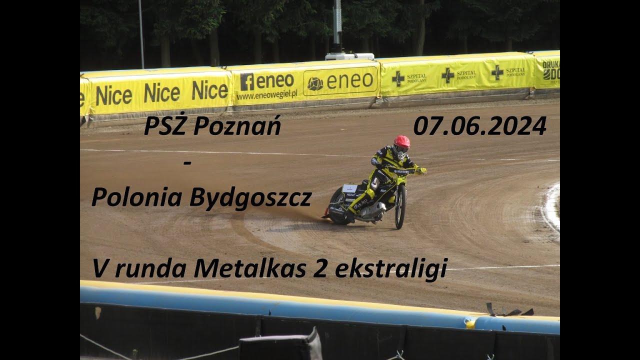 PSŻ Poznań - Polonia Bydgoszcz V runda 2 ekstraligi 07.06.2024