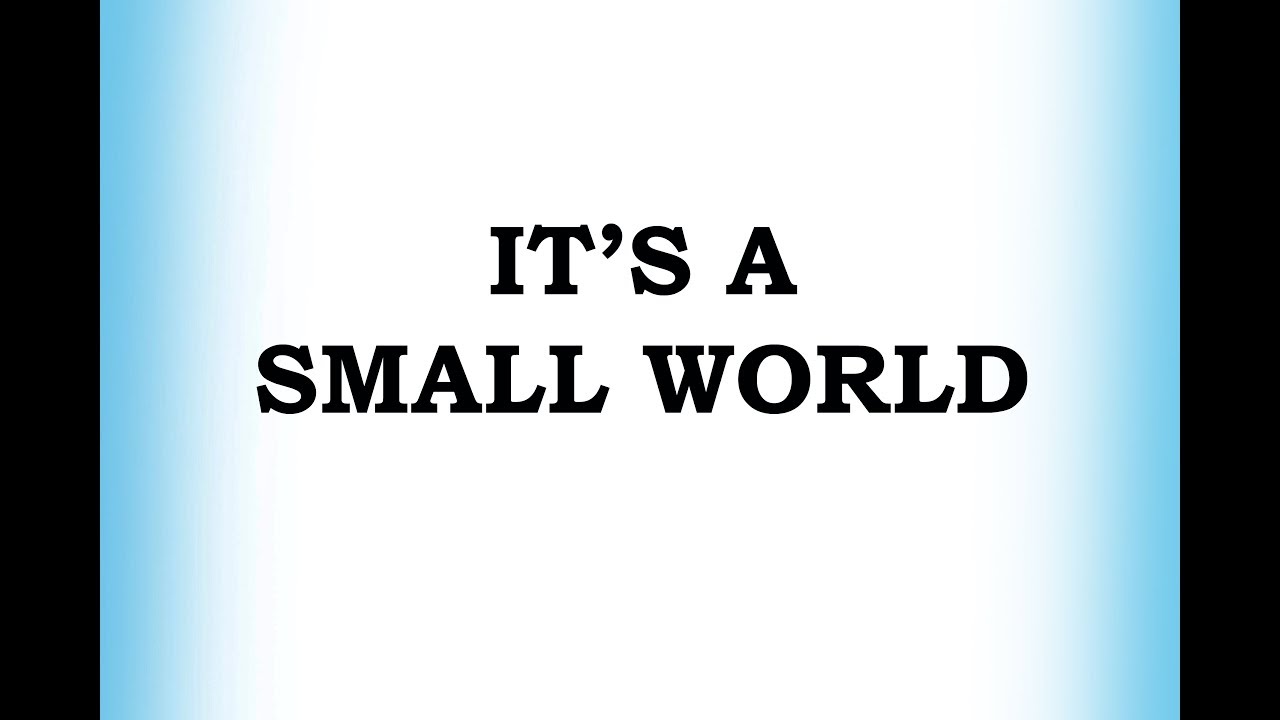 It's A Small World