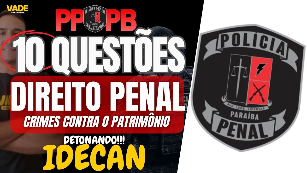 CONCURSO PPPB | 10 QUESTÕES - DIREITO PENAL | CRIMES CONTRA O PATRIMÔNIO - BANCA IDECAN
