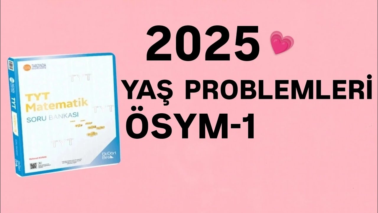 2025 | 345 TYT MATEMATİK SORU BANKASI ÇÖZÜMLERİ | YAŞ PROBLEMLERİ | ÖSYM-1
