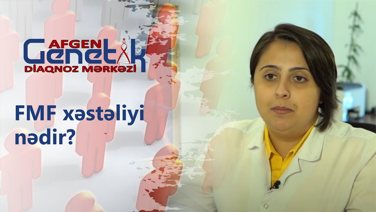 Ailəvi Aralıq Dənizi Qızdırması xəstəliyi (FMF xəstəliyi) nədir və daha çox kimlərdə rast gəlinir?