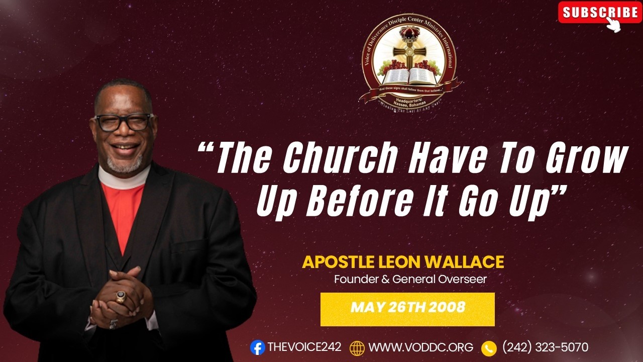 APOSTLE LEON WALLACE - The Church Have To Grow Up Before It Go Up (May 26, 2008)