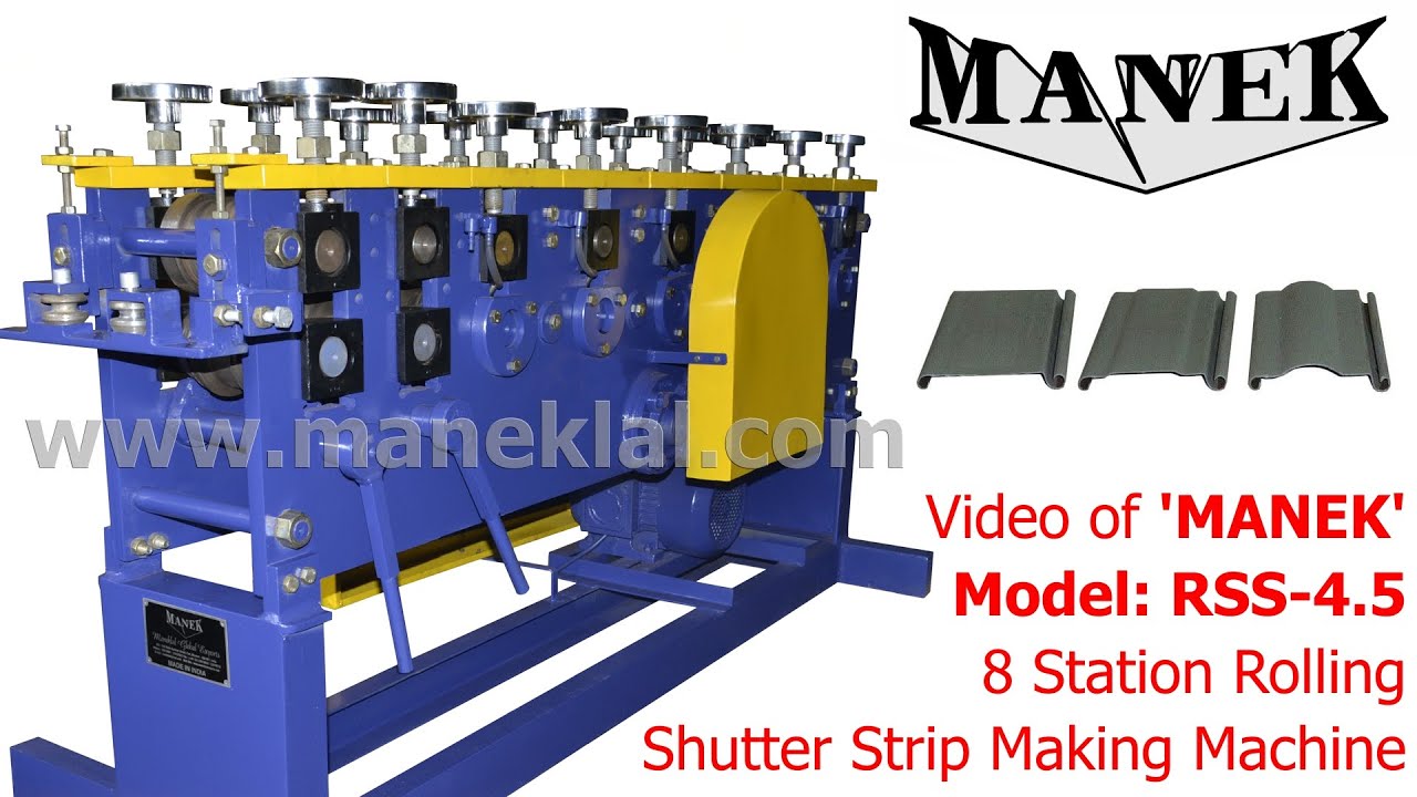 Manek - Rolling Shutter Strip Making Machine Model: RSS-4.5 with 8 stations to make 3 profiles