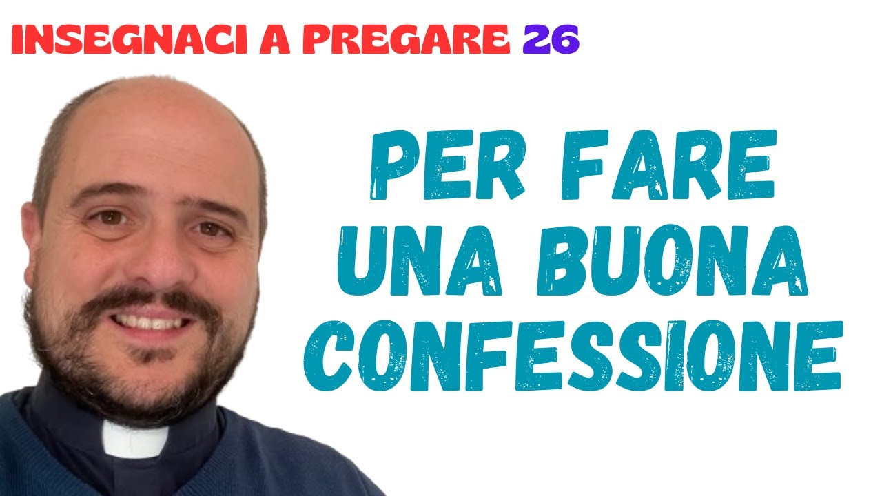 26. Per fare una buona confessione