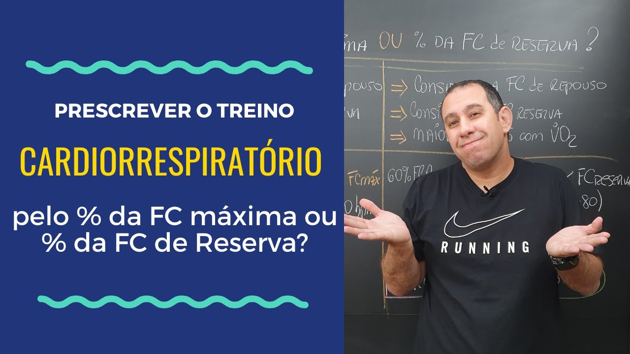 Prescrever o Treino Cardiorrespiratorio pelo % FC máxima ou % FC de reserva?