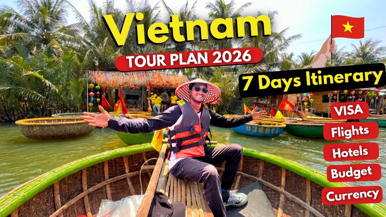 Vietnam Complete Tour Guide 2026 | 7, 10, 15 Days Itinerary | Budget, Visa, Flights, Hotels (India)