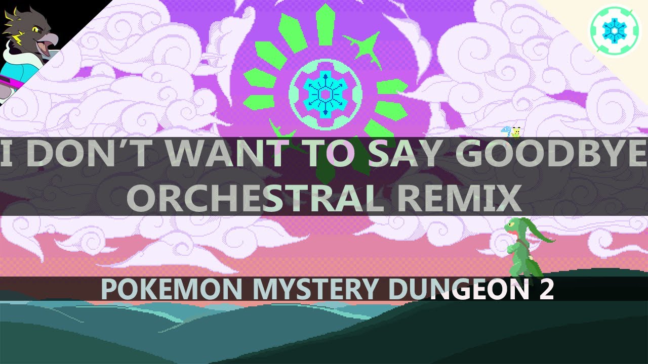 I Don't Want to Say Goodbye Orchestral Remix (PMD2)