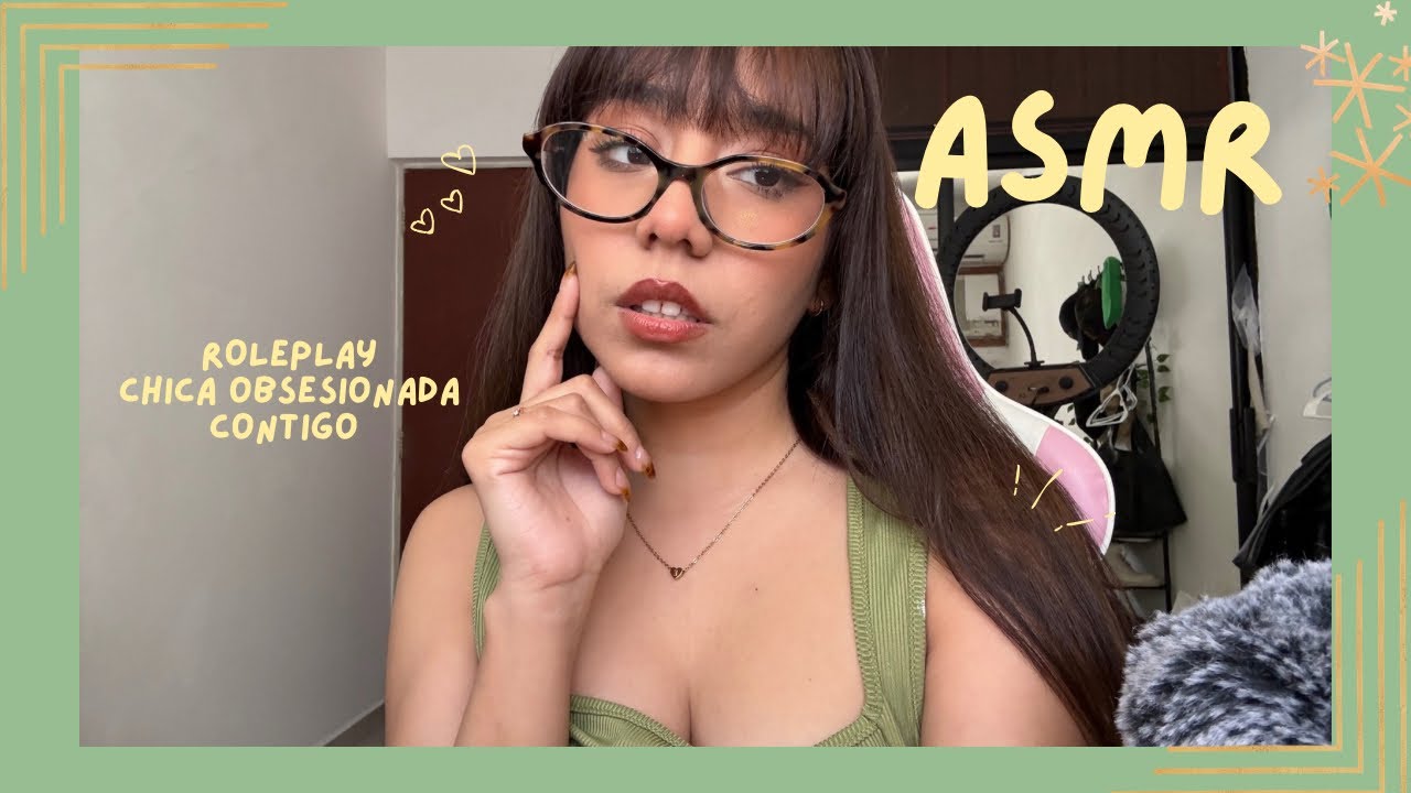 ASMR - CHICA OBSESIONADA CONTIGO/ ROLEPLAY