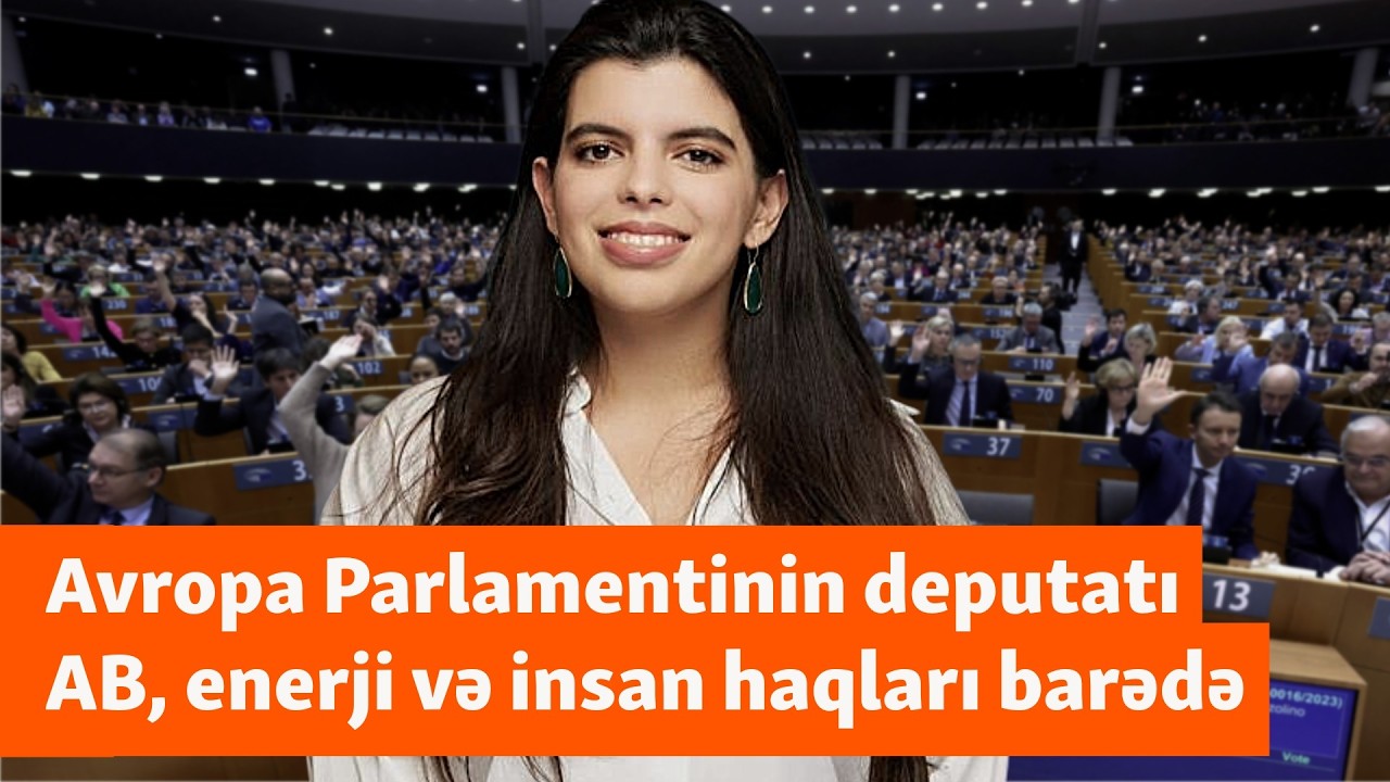Avroparlamentari ilə müsahibə: “...AB enerji naminə insan haqlarına göz yuma bilər”