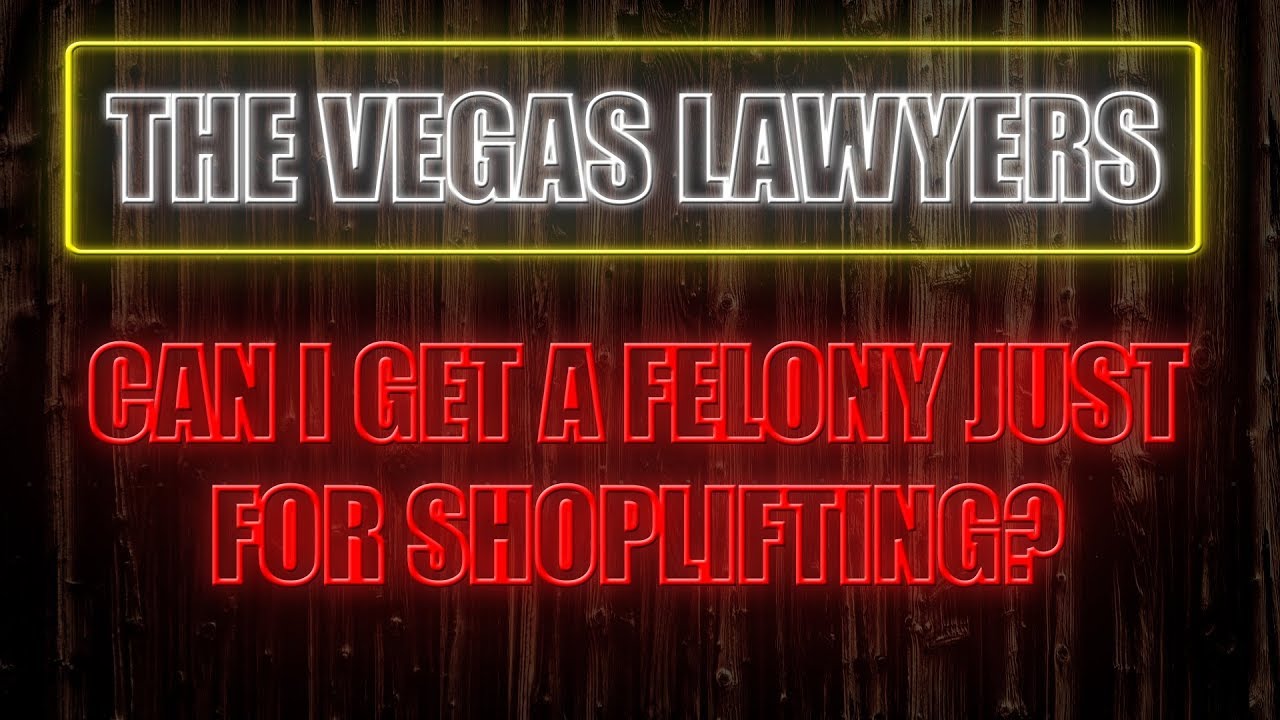 Can you get a felony just for shoplifting a beer in Las Vegas?
