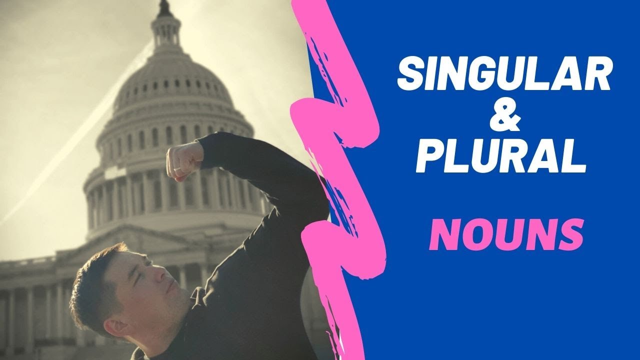 Singular and Plural Nouns